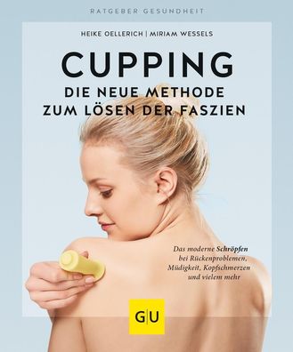 Cupping - Die neue Methode zum L?sen der Faszien, Miriam Wessels