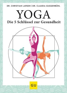 Yoga - die 5 Schl?ssel zur Gesundheit, Claudia Guggenb?hl