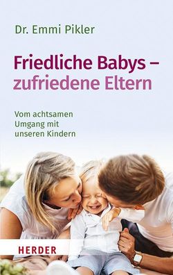 Friedliche Babys - zufriedene Eltern, Emmi Pikler