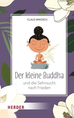 Der kleine Buddha und die Sehnsucht nach Frieden, Claus Mikosch