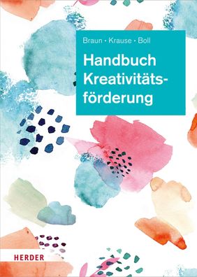 Handbuch Kreativit?tsf?rderung, Daniela Braun
