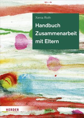 Handbuch Zusammenarbeit mit Eltern, Xenia Roth