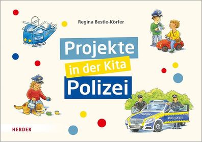 Projekte in der Kita: Polizei, Regina Bestle-K?rfer
