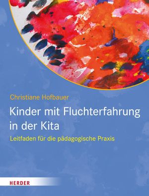 Kinder mit Fluchterfahrung in der Kita, Christiane Hofbauer