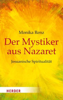 Der Mystiker aus Nazaret, Monika Renz