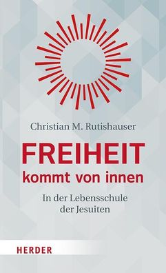 Freiheit kommt von innen, Christian M. Rutishauser