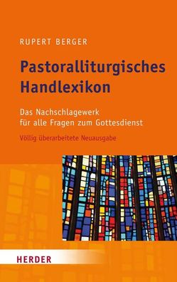 Pastoralliturgisches Handlexikon, Rupert Berger
