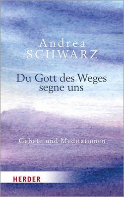 Du Gott des Weges segne uns, Andrea Schwarz