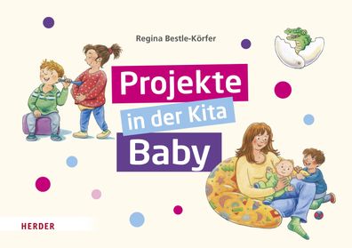 Projekte in der Kita: Baby, Regina Bestle-K?rfer