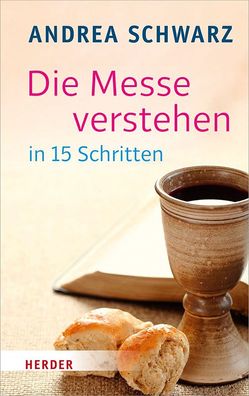 Die Messe verstehen in 15 Schritten: Ein Durchblick-Buch f?r Neugierige, An ...