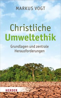Christliche Umweltethik, Markus Vogt