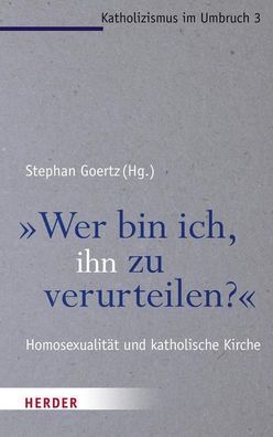 Wer bin ich, ihn zu verurteilen?"", Stephan Goertz