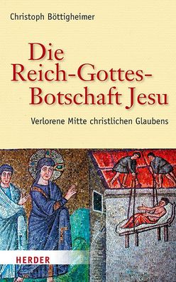 Die Reich-Gottes-Botschaft Jesu, Christoph B?ttigheimer