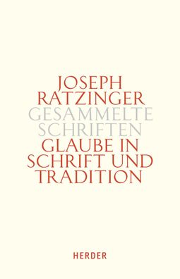 Gesammelte Schriften 9/2 - Glaube in Schrift und Tradition, Joseph Ratzinger