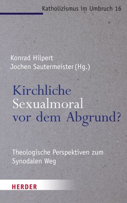 Kirchliche Sexualmoral vor dem Abgrund?, Konrad Hilpert