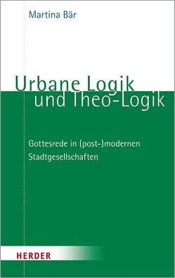 Urbane Logik und Theo-Logik, Martina B?r