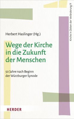 Wege der Kirche in die Zukunft der Menschen, Herbert Haslinger