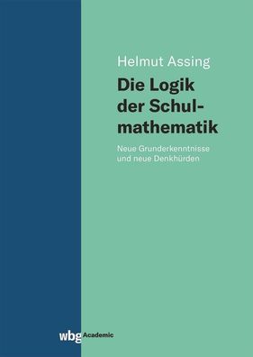 Die Logik der Schulmathematik, Helmut Assing