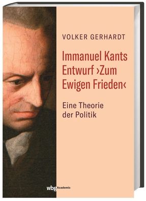 Immanuel Kants Entwurf >Zum Ewigen Frieden<, Volker Gerhardt