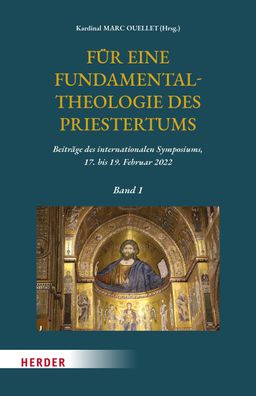 F?r eine Fundamentaltheologie des Priestertums, Bd. 1, Marc Ouellet