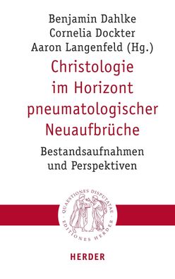 Christologie im Horizont pneumatologischer Neuaufbr?che, Benjamin Dahlke