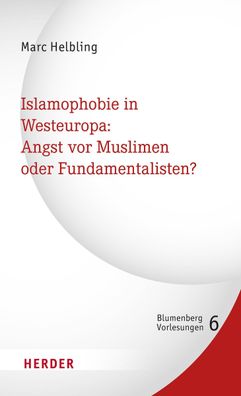 Islamophobie in Westeuropa: Angst vor Muslimen oder Fundamentalisten?, Marc ...