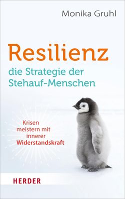 Resilienz - die Strategie der Stehauf-Menschen, Monika Gruhl