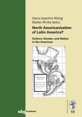 North Americanization of Latin America?, Hans-Joachim K?nig