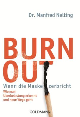 Burn-out - Wenn die Maske zerbricht, Manfred Nelting