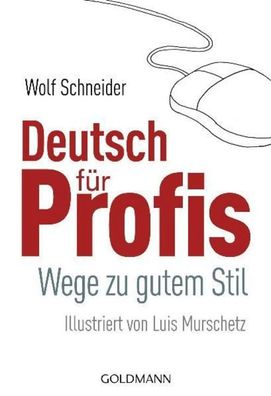 Deutsch f?r Profis, Wolf Schneider