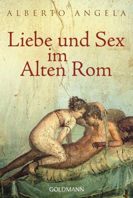 Liebe und Sex im Alten Rom, Alberto Angela