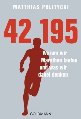 42,195 - Warum wir Marathon laufen und was wir dabei denken, Matthias Polit ...