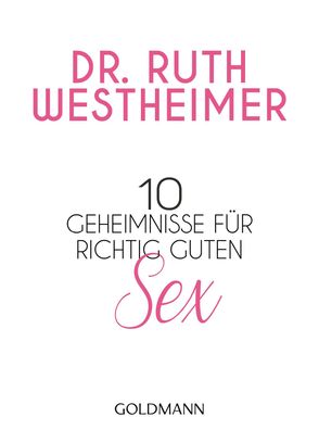 10 Geheimnisse f?r richtig guten Sex, Ruth K. Westheimer