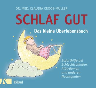 Schlaf gut - Das kleine ?berlebensbuch, Claudia Croos-M?ller