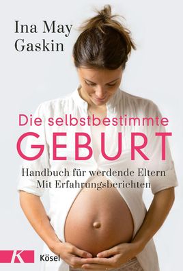 Die selbstbestimmte Geburt, Ina May Gaskin