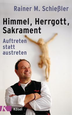 Himmel - Herrgott - Sakrament, Rainer M. Schie?ler