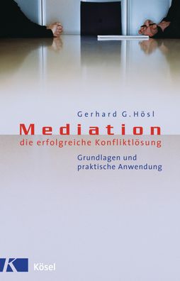 Mediation - die erfolgreiche Konfliktl?sung, Gerhard G. H?sl
