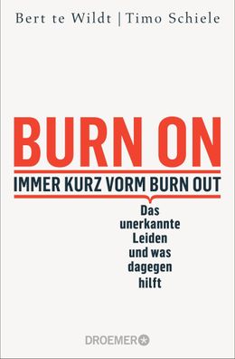 Burn On: Immer kurz vorm Burn Out, Bert Te Wildt