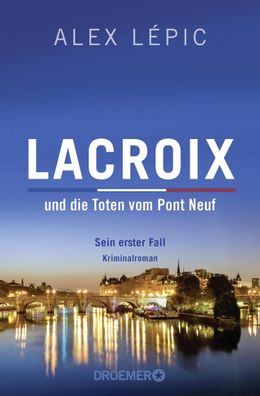 Lacroix und die Toten vom Pont Neuf: Sein erster Fall, Alex L?pic