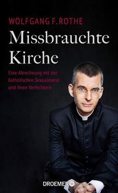 Missbrauchte Kirche, Wolfgang F. Rothe