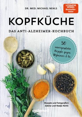 Kopfk?che. Das Anti-Alzheimer-Kochbuch, Michael Nehls