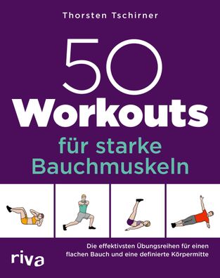 50 Workouts f?r starke Bauchmuskeln, Thorsten Tschirner