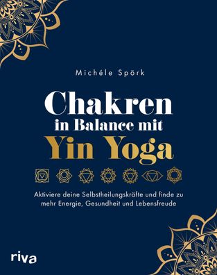 Chakren in Balance mit Yin Yoga, Mich?le Sp?rk