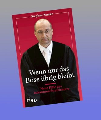 Wenn nur das B?se ?brig bleibt, Stephan Zantke