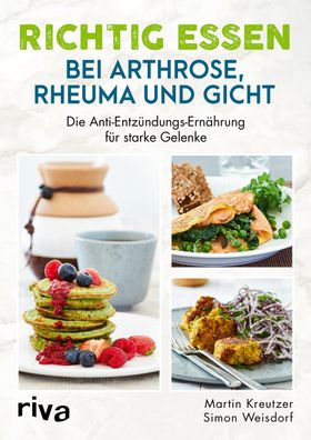 Richtig essen bei Arthrose, Rheuma und Gicht, Martin Kreutzer