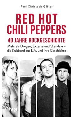 Red Hot Chili Peppers - 40 Jahre Rockgeschichte, Paul Christoph G?bler