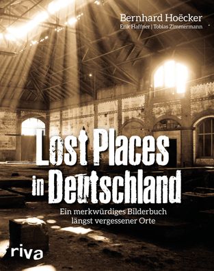 Lost Places in Deutschland, Bernhard Ho?cker