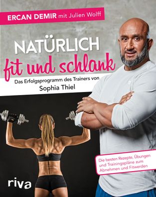 Nat?rlich fit und schlank - Das Erfolgsprogramm des Trainers von Sophia Th ...