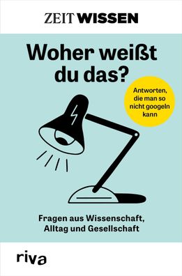 ZEIT WISSEN - Woher wei?t du das?, riva Verlag