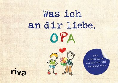 Was ich an dir liebe, Opa - Version f?r Kinder, Alexandra Reinwarth